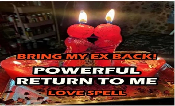 Powerful Return to Me Spell ,Contact Me Spell ,Come To Me Back Spell ,Ex Love Spell Black Magic Same Day Casting Fast Results 10x