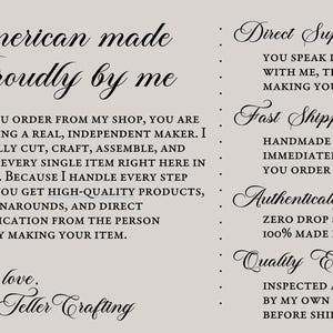 May include: A light gray informational graphic with black text. The left side reads: American made Proudly by me. When you order from my shop, you are supporting a real, independent maker. I personally cut, craft, assemble, and package every single item right here in America. Because I handle every step myself, you get high-quality products, fast turnarounds, and direct communication from the person actually making your item. With love, Story Teller Crafting. The right side lists: Direct Support, Fast Shipping, Authentically Me, and Quality Ensured.