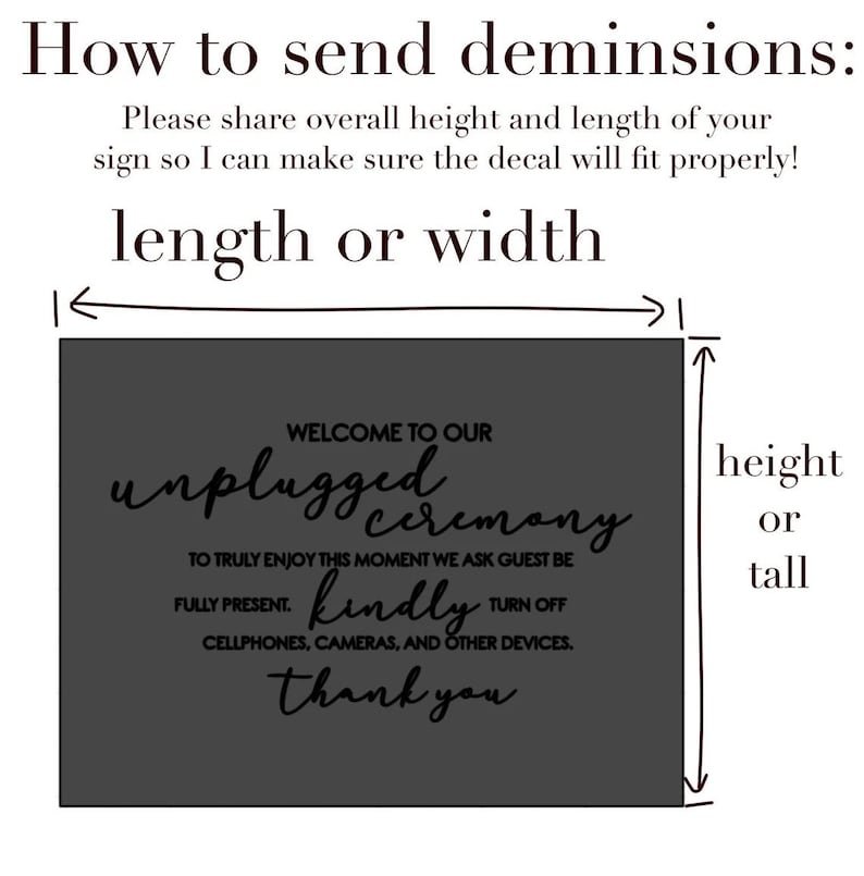 May include: A dark gray rectangular sign featuring black text that reads: WELCOME TO OUR unplugged ceremony TO TRULY ENJOY THIS MOMENT WE ASK GUEST BE FULLY PRESENT. kindly TURN OFF CELLPHONES, CAMERAS, AND OTHER DEVICES. thank you. Includes measurement arrows.