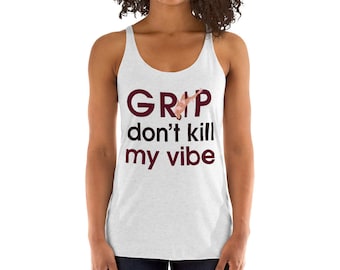 Women's Racerback Tank, Pole Dancer, Grip Don't Kill My Vibe, Black Women, Pole Athlete, Activewear