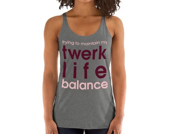 Twerk Life Women's Racerback Tank, dance, pole dance, activewear, fitness