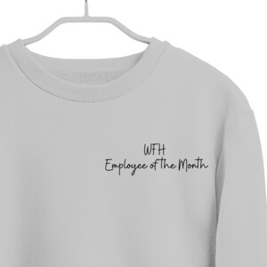 Work from Home Employee of the Month Crewneck, WFH life, Work from home gift, WFH gifts for corporate, WFH sweatshirt