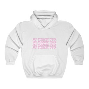 No Thank You // Unisex Hooded Sweatshirt // Funny Hoodie