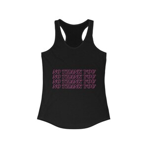 No Thank You // Women's Racerback Tank // Funny Tank Top