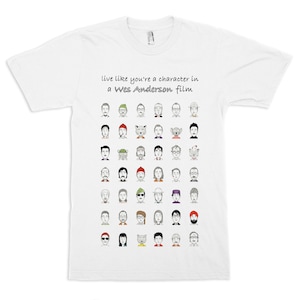 Live Like You&#39;re a Character in a Wes Anderson&#39;s Film T-Shirt (wes-172)