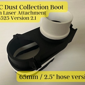 May include: A black and white CNC dust collection boot with a laser attachment. The text on the image reads "CNC Dust Collection Boot with Laser Attachment MS6525 Version 2.1" and "65mm / 2.5" hose version".