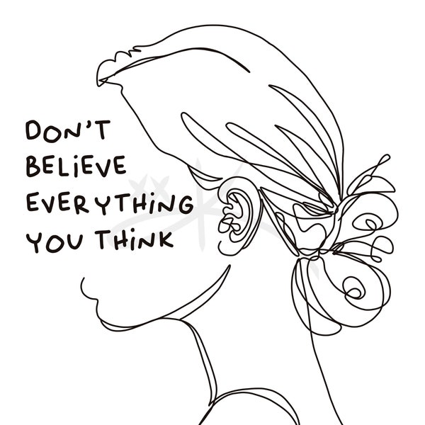 Don’t Believe Everything You Think Line Art, Inspirational Quote Art, Black and White Line Art, Wall Decor