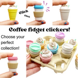 May include: Miniature coffee cup fidget clickers in various colors, including yellow, blue, and pink, with whipped cream and straw details. The image includes text that says "Coffee fidget clickers!" and "Choose your perfect collection!"