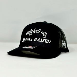 MHC Only Hell My Mama Raised Trucker Hat - Etsy