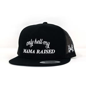 MHC Only Hell My Mama Raised Trucker Hat - Etsy