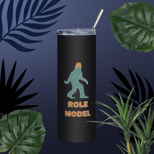 Squatch Is My Role Model Stainless steel tumbler
