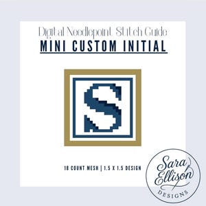 May include: Digital needlepoint stitch guide featuring a custom initial "S" in navy blue. The design is set within a gold and navy blue square frame. The text reads "MINI CUSTOM INITIAL" and "18 COUNT MESH | 1.5 X 1.5 DESIGN". A circular logo with the text "Sara Ellison Designs" is in the lower right.