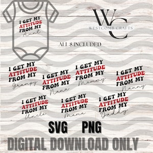 Ik krijg mijn houding van mijn... tante, mama, papa, oma, oom, opa, SVG PNG, Cricut cut-bestand. Sublimatie, Babybodysuit