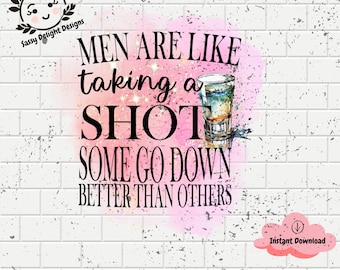 Los hombres son como tomar un trago, algunos lo hacen mejor que otros, sublimación PNG, tomar un trago