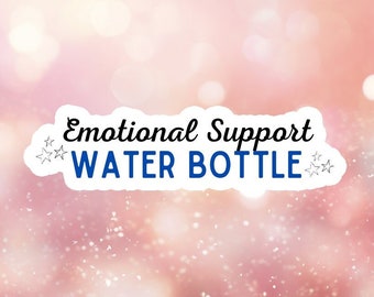 Emotional Support Water Bottle Sticker / Mental Health Sticker / Funny ...