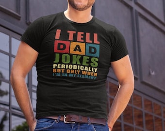 I Tell Dad Jokes Shirt, Fathers Day Shirt, I Tell Dad Jokes Periodically, Dad Jokes Shirt, Daddy Shirt, Top Dad, Number 1 Shirt, Best Dad