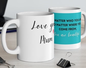 Love You Mum Mug, Inspirational Quote, Mothers Day Gift, Mum gift, gift for mum, Birthday Gift, Gift for her, Mothers Day Mug, Gift Step Mum