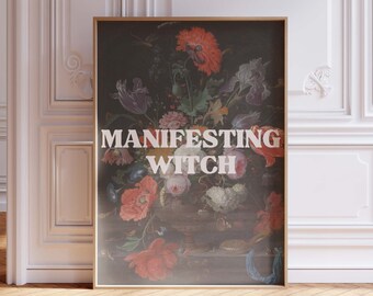 Manifesting Witch Print, Floral Wall Art, Printable Manifest Art, Universe Poster, Witchy Wall Art, Vintage Flower Print, Dark Academia Art