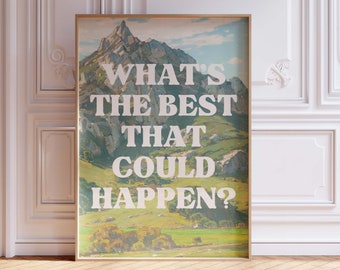 What's The Best That Could Happen Print, Painting Wall Art, Printable Encouraging Art, Good Vibes Print, Landscape Art, Quote Livingroom Art