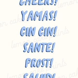 May include: A light blue graphic with the words "CHEERS!" "YAMAS!" "CIN CIN!" "SANTE!" "PROST!" and "SALUD!" in a bold, stylized font.