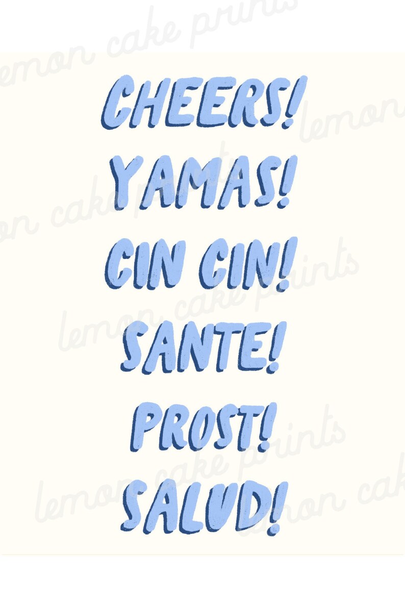 May include: A light blue graphic with the words "CHEERS!" "YAMAS!" "CIN CIN!" "SANTE!" "PROST!" and "SALUD!" in a bold, stylized font.