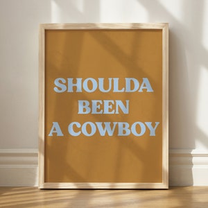 Shoulda Been A Cowboy Print, Wall Art Printable, Cute Western Decor, Cowboy Art, Printable Wall Art, Blue Cowboy Printable Art, Funny Office