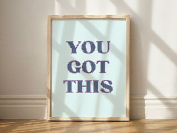 You Got This Print, Encouraging Wall Art, Printable Manifesting Art, Dorm Wall Decor, Classroom Wall Art, Typography Print, Art Inspiration