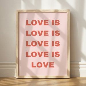 Love is Love is Love Print, Wall Art Printable, LGBTQIA Room Decor, Printable Wall Art, Love Yourself Wall Art, Love Whoever You Want