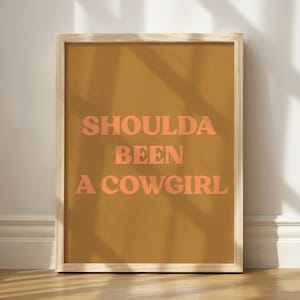 Shoulda Been A Cowgirl Print, Wall Art Printable, Cute Western Decor, Cowgirl Art, Printable Wall Art, Pink Cowboy Printable Art