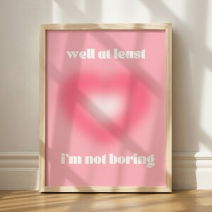 Well At Least I&#39;m Not Boring Print, Heart Wall Art, Aesthetic Printable Decor, Trendy Wall Art, Aura Heart Print, Not Boring, Danish Pastel