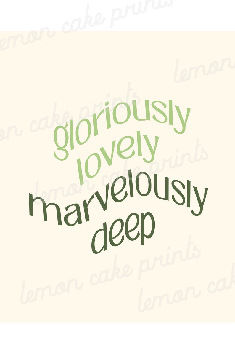 May include: Green text on a light yellow background reads "gloriously lovely marvelously deep".