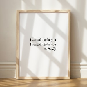 I Wanted It To Be You So Badly Print, In Love Wall Art, Falling in Love Print, Couple Wall Art, Romantic Decor, Movie Quotes Print