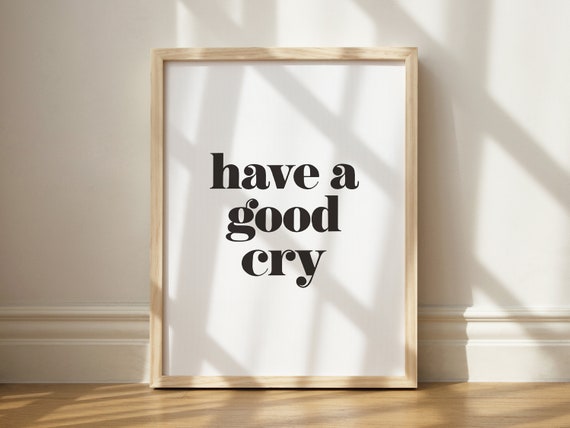 Have A Good Cry Print, Moody Wall Art, Funny Printable Decor, Hot Girls Cry Wall Art, Overthinker Wall Art, Bathroom Printable Art