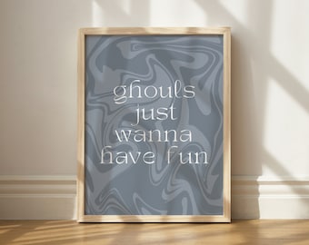 Ghouls Just Wanna Have Fun Print, Halloween Party Art, Printable Ghost Art, Funny Halloween Art, Ghoul Decor, Spooky Wall Art, Fall Dorm Art