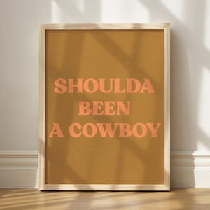 Shoulda Been A Cowboy Print, Wall Art Printable, Cute Western Decor, Cowboy Art, Printable Wall Art, Pink Cowboy Printable Art, Funny Office