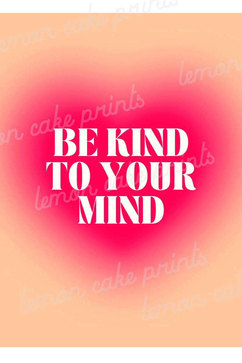 May include: A pink and orange gradient background with the text "BE KIND TO YOUR MIND" in white.
