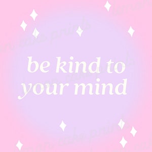 May include: A pink and purple gradient background with white stars and the text "be kind to your mind" in white.