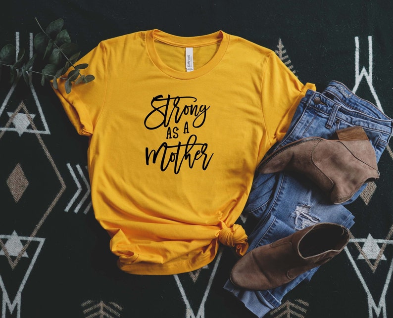 Strong As a Mother Tee Shirt.