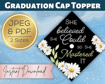 Può includere: Topper per cappello di laurea nero con margherite bianche e foglie verdi. Il testo recita "Credeva di potercela fare, quindi l'ha dominata".