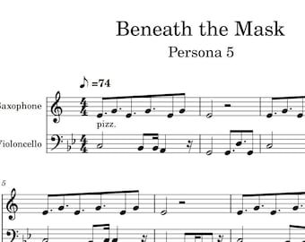 May include: Sheet music for the song "Beneath the Mask" from the video game Persona 5. The music is written for saxophone and cello. The tempo is 74 beats per minute. The music is written in the key of C major. The music is in 4/4 time. The music is written in standard notation.
