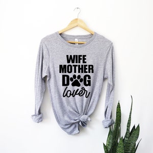 Wife Mother Dog Lover Shirt, Mom T-shirt, Funny Mom Shirt, Cute Mom Shirt, Sassy Mom Shirt, Christmas Gifts for Mom, Shirts for Women
