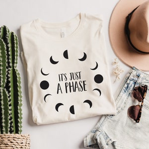 Its Just A Phase Shirt, Moon Shirt, Novelty Shirt, Astrology Shirt, Lunar Cycle, Moon T-shirt, Just A Phase, Astronomy Shirt, Gift for Her