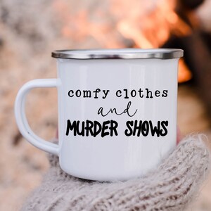 Murder Shows and Comfy Clothes Mug for Mothers Day Gift - Murder Shows and Comfy Clothes Mug for Mom - True Crime Gift for Mothers Day