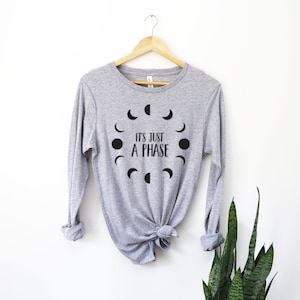 Its Just A Phase Shirt, Moon Shirt, Novelty Shirt, Astrology Shirt, Lunar Cycle, Moon T-shirt, Just A Phase, Astronomy Shirt, Gift for Her