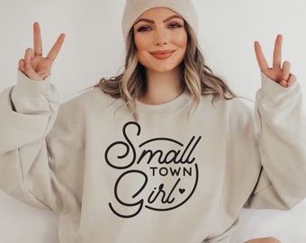 Small Town Girl Crewneck Sweatshirt- Country Women T-Shirt-Southern Sassy Classy-Mother&#39;s Day Gift-Country Concert Outfit-Mommy and Me