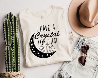 I Have A Crystal For That T-Shirt, Spiritual Boho Tee