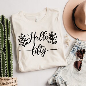 50th Birthday Shirt, Hello 50 TShirt, Fifty Years Old Gift, Hello Fifty Shirt, 50 Years Old Shirt, Birthday T Shirt, 50th Birthday Gift