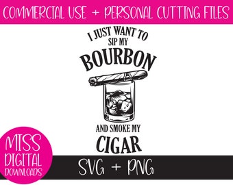 Ich möchte nur meinen Bourbon schlürfen und meine Zigarre rauchen, SVG, PNG, Cut File