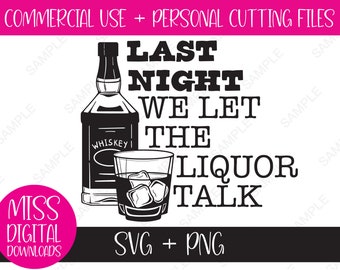 Last Night We Let The Liquor Talk, SVG und PNG - Wallen Country Musik Songtexte mit Whisky Grafik, Cricut Cut Datei, digitaler Download