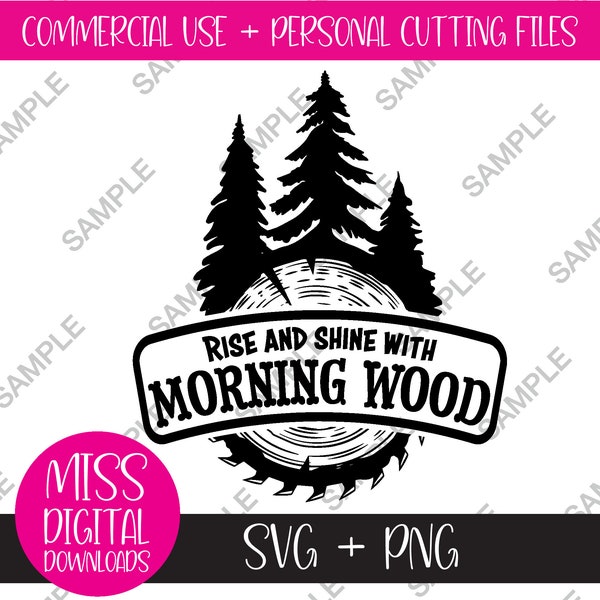 Rise and Shine With Morning Wood, SVG & PNG Digital Download, Clean Humour, Sublimation File, Cricut Cutting Design, DIY Gift for Him